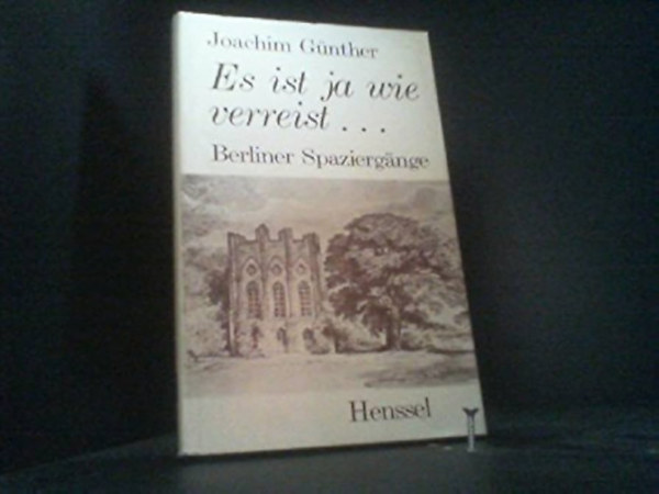 Joachim G�nther - Es ist ja wie verreist.... Berliner Spazierg�nge
