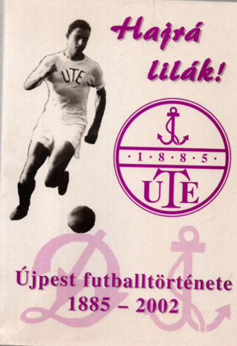 Kocsis Tibor - Hajr Lilk ! Az jpest futtballtrtnete 1885-2002