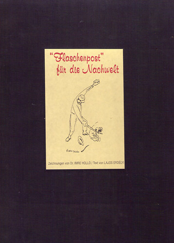 Holl Imre-Erdlyi Lajos - Flaschenpost fr die Nachwelt