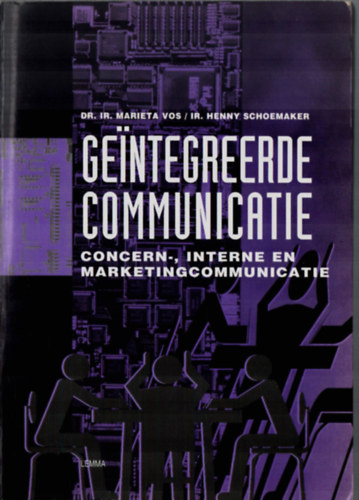 Dr. Ir. Henny Schoemaker ir. Marieta Vos. - Geintegreerde communicatie. - Concern-, interne en marketingcommunicatie.