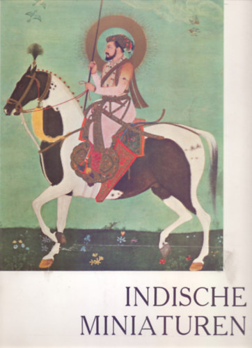 bersetzt von Helga Knzel Einleitung von Maurice Dimand - Indische Miniaturen (Kunstmappen in Farben)