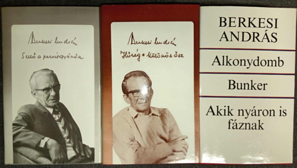 Berkesi Andr�s - H�s�g - K�l�n�s �sz /  Sell� a pecs�tgy�r�n / Alkonydomb - Bunker - Akik ny�ron is f�znak (6 m� 3 k�tetben)