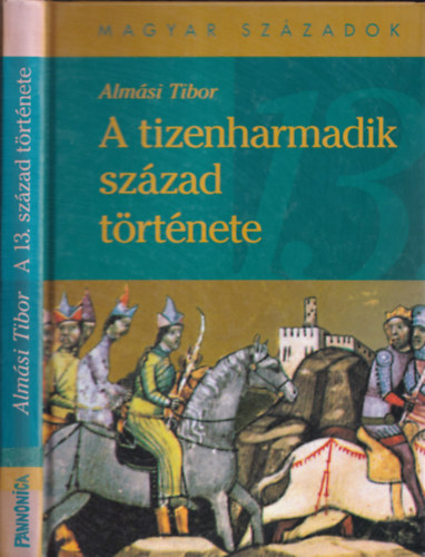 Alm�si Tibor - A tizenharmadik sz�zad t�rt�nete (magyar sz�zadok)