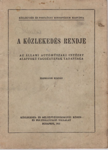 Dr. Polgár György - A közlekedés rendje - Az Állami Autóműszaki Intézet alapfokú tagozatának tananyaga