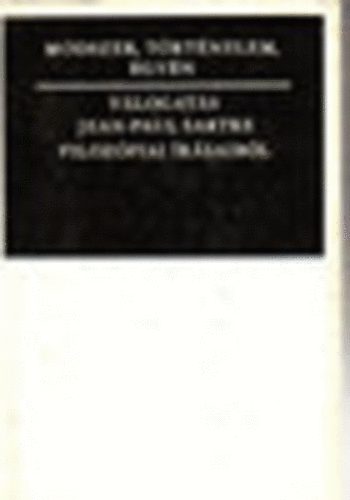 Jean-Paul Sartre - M�dszer, t�rt�nelem, egy�n