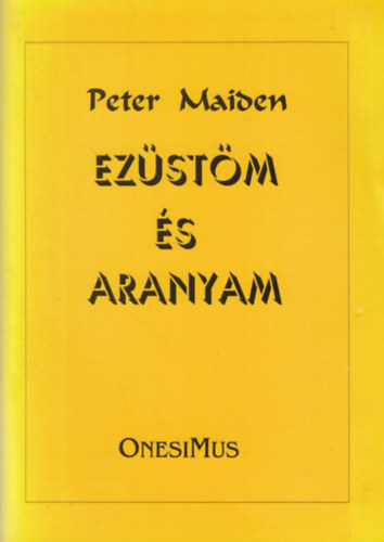 Peter Maiden - Ez�st�m �s aranyam