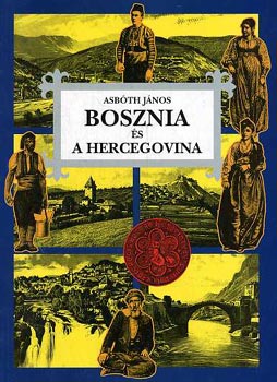 Asb�th J�nos - Bosznia �s a Hercegovina