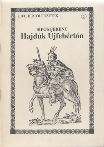 S�pos Ferenc - Hajd�k �jfeh�rt�n (�jfeh�rt�i F�zetek 5.)