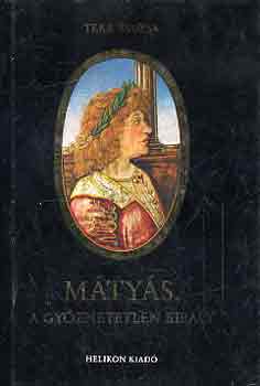 Teke Zsuzsa - M�ty�s, a gy�zhetetlen kir�ly