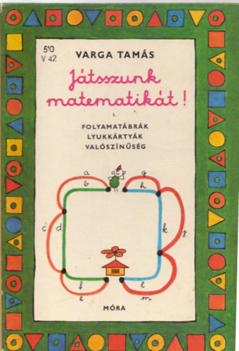 Varga Tamás - Játszunk matematikát! I.