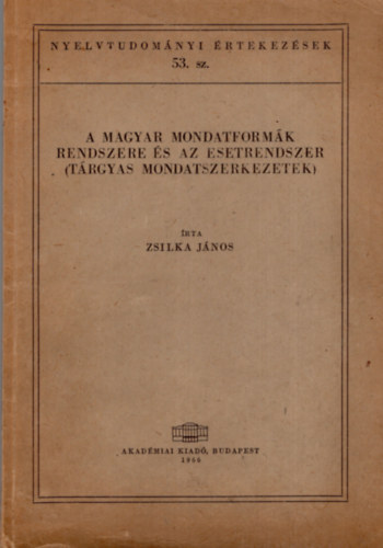 Zsilka J�nos - A magyar mondatform�k rendszere �s az esetrendszer