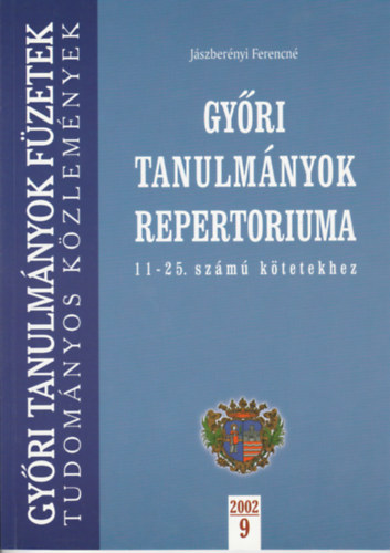 J�szber�nyi Ferencn� - Gy�ri tanulm�nyok repert�riuma a 11-25. sz. k�tetekhez
