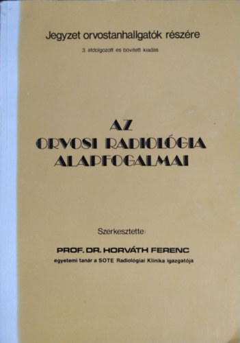 Dr Horv�th Ferenc  (szerk) - Az orvosi radiol�gia alapfogalmai
