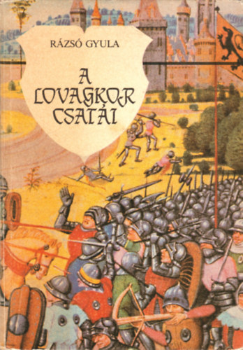 Rzs Gyula - A lovagkor csati