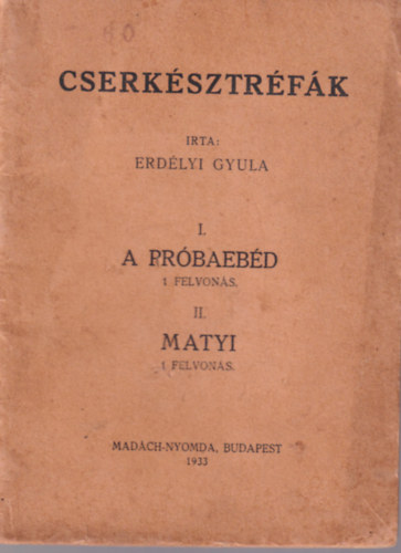 Erdlyi Gyula - Cserksztrfk - I. A prbaebd - II. Matyi