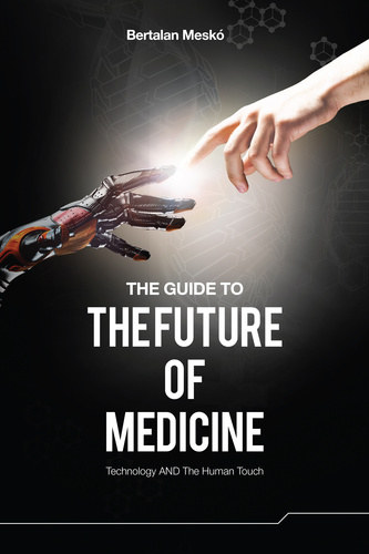 Bertalan Mesk� - The Guide to the Future of Medicine