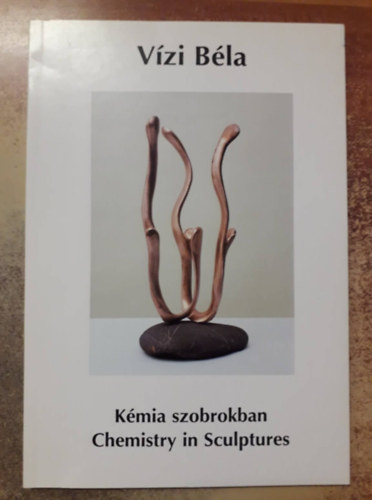 Vzi Bla - Kmia szobrokban - Chemistry in Sculptures 3. - Illat s let / Scent and Life