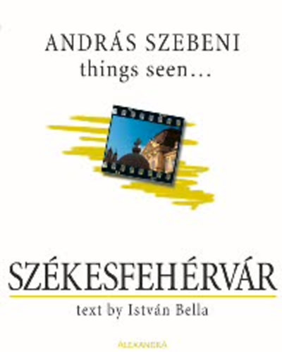 Bella Istvn - Things seen... Szkesfehrvr