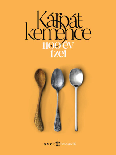 Ruprecht László - Kárpátkemence - 1100 év ízei