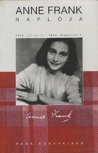 Anne Frank - Anne Frank napl�ja - 1942. j�nius 12. - 1944. augusztus 1.