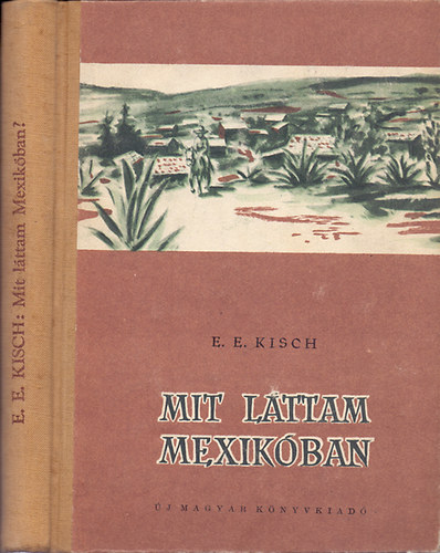 Egon Erwin Kisch - Mit lttam Mexikban