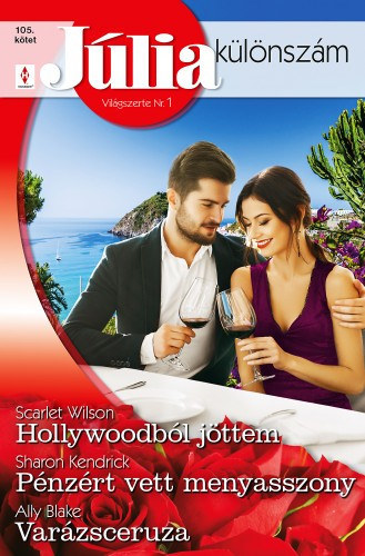 Scarlet Wilson, Ally Blake Sharon Kendrick - J�lia k�l�nsz�m 105. - Hollywoodb�l j�ttem; P�nz�rt vett menyasszony; Var�zsceruza