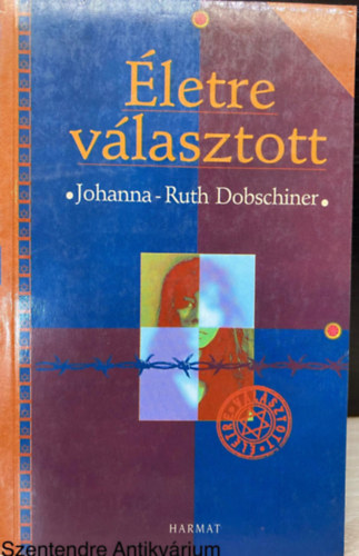 Szerk.: Tth Sra, Ford.: Rejt Mria; Klein-Varga Nomi Johanna-Ruth Dobschiner - letre vlasztott (Sajt kppel)