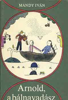 Mándy Iván - Arnold, a bálnavadász
