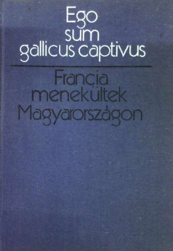 Antal Lszl  (szerk.) - Francia menekltek Magyarorszgon