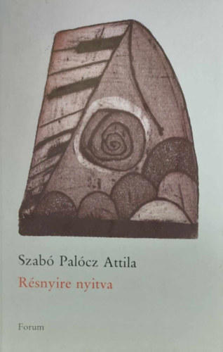 Szab� Pal�cz Attila - R�snyire nyitva