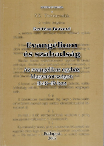 Kertsz Botond - Evanglium s szabadsg- Az evanglikus egyhz Magyarorszgon 1848-49