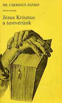 Cserháti József dr. - Jézus Krisztus a testvérünk
