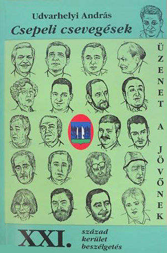 Udvarhelyi András - Csepeli csevegések - XXI. század - XXI. kerület - XXI beszélgetés... és...