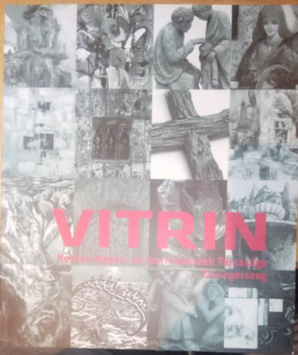 Budaházi Tibor  (szerk.) - Vitrin - Kortárs Képző- és Iparművészek Társasága, Zalaegerszeg