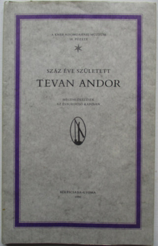 Szz ve szletett Tevan Andor (A Kner nyomdaipari mzeum 18. fzete)