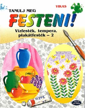 Tanulj meg festeni 2. - Vzfestk, tempera, plaktfestk