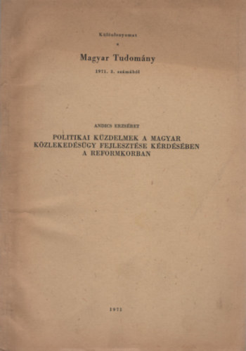 Andics Erzs�bet - Politikai k�zdelmek a magyar k�zleked�s�gy fejleszt�se k�rd�s�ben a reformkorban