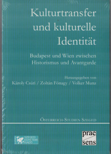 F�nagy Zolt�n Cs�ri K�roly - Kulturtransfer und kulturelle Identitat - Budapest und Wien zwischen Historismus und Avantgarde 3