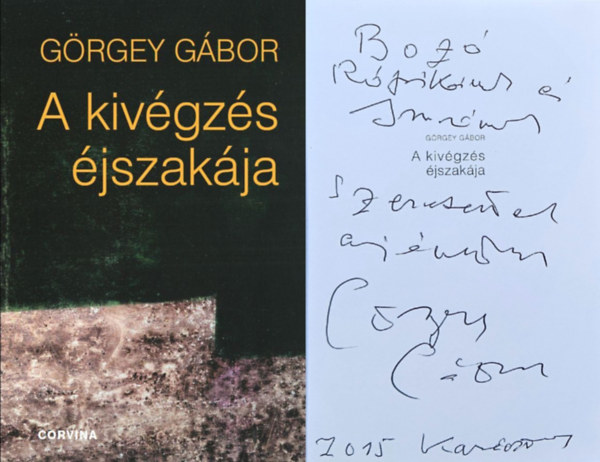 Görgey Gábor - A kivégzés éjszakája - Dedikált!