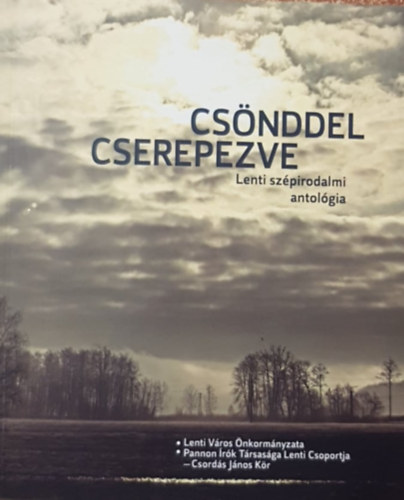 Cs�nddel cserepezve - lenti sz�pirodalmi antol�gia