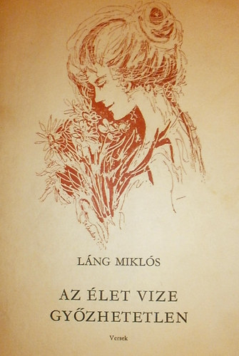 L�ng Mikl�s - Az �let vize gy�zhetetlen