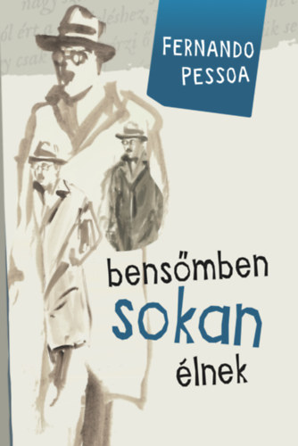 Fernando Pessoa - Bensőmben sokan élnek