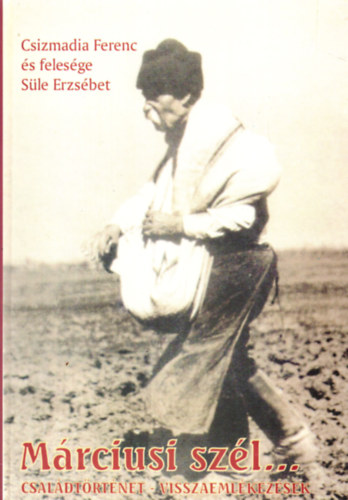 Márciusi szél... Családtörténet - visszaemlékezések