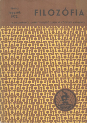 Horv�th J�zsef, Szigetv�ri S�ndor, Szil�gyi Imre, K�ri Elem�r, Pais Istv�n, H�rsing L�szl� Kolosi Tam�s - Filoz�fia - T�majavaslat a filoz�fia ismeretterjeszt�shez