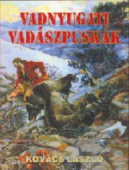 Kovács László - Vadnyugati vadászpuskák