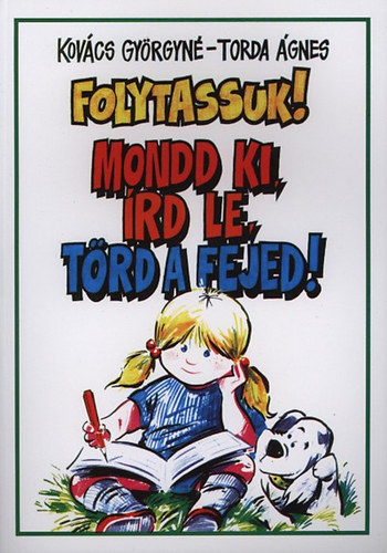 Kov�cs Gy�rgyn�; Torda �gnes - Folytassuk! Mondd ki, �rd le, t�rd a fejed! 4-6.