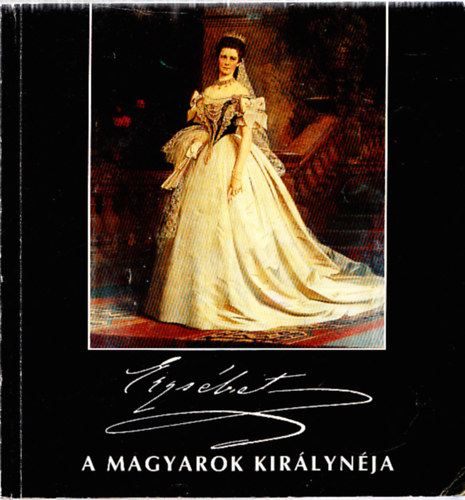 Erzsbet , a magyarok kirlynja