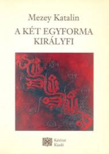 Mezey Katalin - A kt egyforma kirlyfi