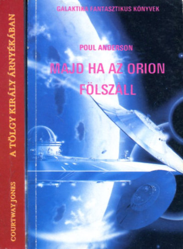 Poul Anderson - Courtway Jones - 2 db fantasy k�tet: Majd ha az Orion f�lsz�ll - A T�lgy kir�ly �rny�k�ban