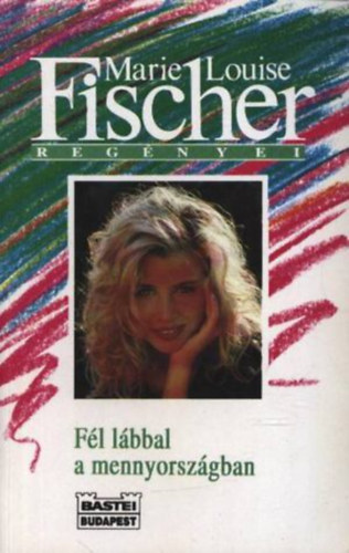 Marie Louise Fischer - Fél lábbal a mennyországban